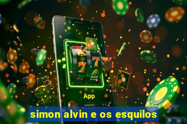 simon alvin e os esquilos